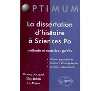La dissertation d'histoire à Sciences Po: Méthode et exercices guidés