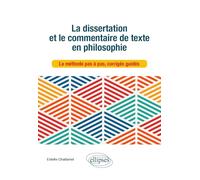 La dissertation et le commentaire de texte en philosophie: La méthode pas à pas, corrigés guidés