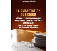La dissertation juridique Méthodes et exercices pratiques pour relever le défi des concours administratifs (ENA - IGE - CFJ - Cour des comptes - Police - Douanes - Gendarmerie) - Malick Lazare Diakhat