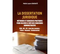 La dissertation juridique: Méthodes et exercices pratiques pour relever le défi des concours administratifs (ENA - IGE - CFJ - Cour des comptes - Police - Douanes - Gendarmerie)