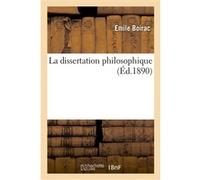 La dissertation philosophique : choix de sujets, plans, développements Emile Boirac (Auteur)