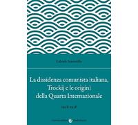 La dissidenza comunista italiana, Trockij e le origini della Quarta Internazionale. 1928-1938