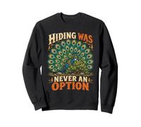 La Dissimulation d'un Paon n'est jamais Une Option Amusante Sweatshirt