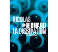 La dissipation Nicolas Richard (Auteur)
