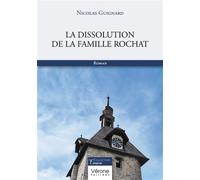 La dissolution de la famille Rochat - Nicolas Guignard - Verone Eds - broché - Roman
