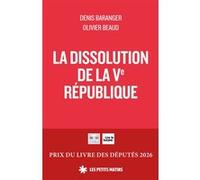 La Dissolution de la Ve République Denis Baranger (Auteur), Olivier Beaud (Auteur)