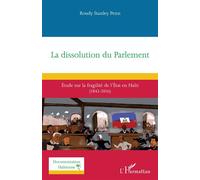 La dissolution du Parlement Étude sur la fragilité de l’État en Haïti (1843-2016) - Roudy Stanley Penn - L'harmattan - broché - Etude