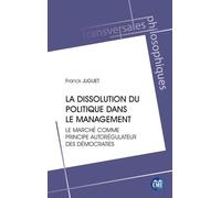 La Dissolution Du Politique Dans Le Management - Le Marché Comme Principe Autorégulateur Des Démocraties