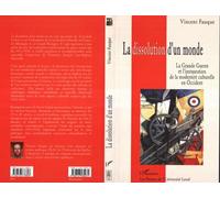 La dissolution d'un monde La Grande Guerre et l'instauration de la modernité culturelle en Occident - Vincent Fauque - L'harmattan - broché - Essai