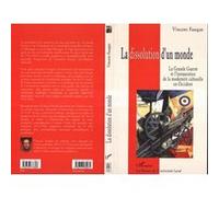 La Dissolution D'un Monde - La Grande Guerre Et L'instauration De La Modernite Culturelle En Occident