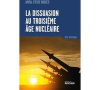 La dissuasion au troisième âge nucléaire Pierre Vandier (Auteur)