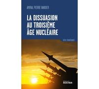 La dissuasion au troisième âge nucléaire - Pierre Vandier - Rocher Eds Du - broché - Essai