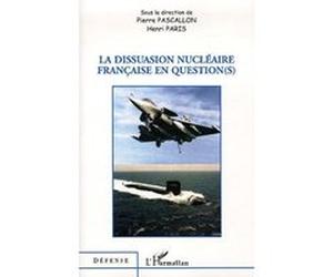 La dissuasion nu ire française en question(s) Pierre Pascallon (Auteur), Henri Paris (Auteur)