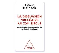 La Dissuasion nucléaire au XXIe siècle: Comment aborder une nouvelle ère de piraterie stratégique
