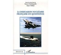 La dissuasion nu ire française en question(s) Pierre Pascallon (Auteur), Henri Paris (Auteur)