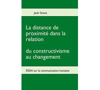 La Distance De Proximité Dans La Relation - Du Constructivisme Au Changement