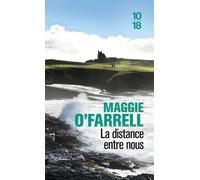 La distance entre nous - Maggie O'Farrell - 10/18 - Poche - Roman