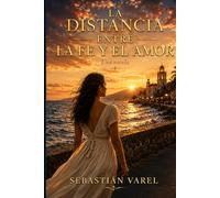 La Distancia Entre la Fe y El amor: Novela