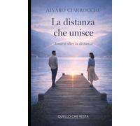 La distanza che unisce: Imparare ad amare senza perdersi