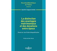 La distinction des avantages matrimoniaux et des donations entre époux - Volume 146 Essai sur une fiction disqualificative - Quentin Guiguet-Schiele - Dalloz - broché - Etude