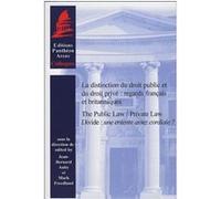 La Distinction Du Droit Public Et Du Droit Privé : Regards Français Et Britanniques - The Public Law/Private Law Divide : Une Entente Assez Cordiale ?