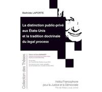 La distinction public-privé aux États-Unis et la tradition doctrinale du legal process - Mathilde Laporte - Inst.francophone Pour La Justice Et Democratie - broché - Etude