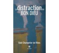 La distraction du Bon Dieu - Babi Champetier De Ribes - Le Lys Bleu - broché - Nouvelles