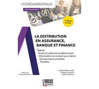 La distribution en assurance, banque et finance Statuts, accès et exercice professionnel, information et conseil aux clients, gouvernance produits, - Isabelle Monin Lafin - Argus De L'assurance - broc