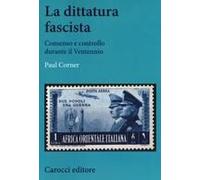 La Dittatura Fascista. Consenso E Controllo Durante Il Ventennio