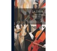 La Diva: Opéra-Bouffe En Trois Actes...