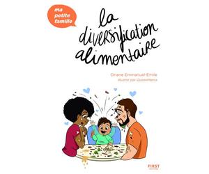 La diversification alimentaire - Ma petite famille - Oriane Emmanuel-Emile - First - broché - Guide