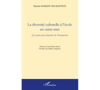 La diversité culturelle à l'école en outre-mer Les leçons post-coloniales de l'humanisme - Paulette Durizot Jno-Baptiste - L'harmattan - broché - Essai