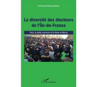 La diversité des électeurs de l'Île-de-France Paris, la petite couronne et la Seine-et-Marne - Emmanuel Nkunzumwami - L'harmattan - broché - Etude
