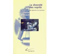 La diversité des esprits Une approche de la conscience - Daniel Clement Dennett - Hachette Litterature - broché - Livre