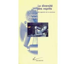 La diversité des esprits Une approche de la conscience - Daniel Clement Dennett - Hachette Litterature - broché - Livre