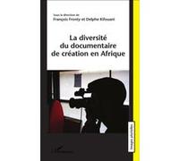 La diversité du documentaire de création en Afrique François Fronty (Auteur), Delphe Kifouani (Auteur)