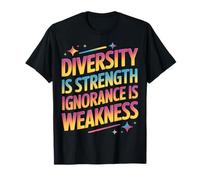 La diversité est la Force, l'ignorance est la faiblesse T-Shirt