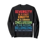La diversité est Un Fait L'équité isa Choix L'inclusion est Une Action Sweatshirt