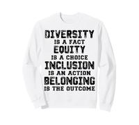 La diversité est Un Fait L'équité isa Choix L'inclusion est Une Action Sweatshirt
