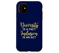 La diversité est Un Fait L'inclusion est Une Citation de Sensibilisation à l'acte Coque pour iPhone 11