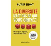 La diversité n'est pas ce que vous croyez ! Idées reçues, impasses, et comment en sortir - Olivier Sibony - Flammarion - broché - Essai