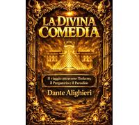 La Divina Comedia: Viaje Místico y Alegórico del Alma Humana a Través del Infierno, el Purgatorio y el Paraíso: Estudio Poético, Filosófico y ... Orden Divino, la Justicia Eterna y la Redenci