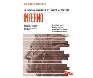 La Divina Commedia di Dante Alighieri. Inferno. La guida completa alla prima cantica con un commento d'autore