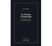 La Divina Commedia: Inferno, Purgatorio, Paradiso, resa in prosa moderna