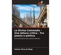La Divina Commedia - Una Lettura Critica - Tra Poesia E Politica