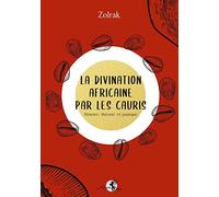 La divination africaine par les cauris - Histoire, théorie et pratique