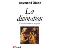 La Divination: Essai sur l'avenir et son imaginaire