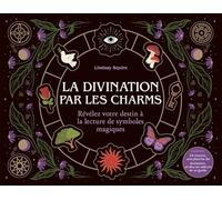 La divination par les charms: Révélez votre destin à la lecture de symboles magiques