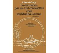 La divination par les huit cordelettes chez les Mwaba Gurma: Esquisses de leurs croyances religieuses Tome 2 Tome 2