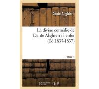 La divine comédie de Dante Alighieri : l'enfer. Tome 1 (Éd.1835-1837)